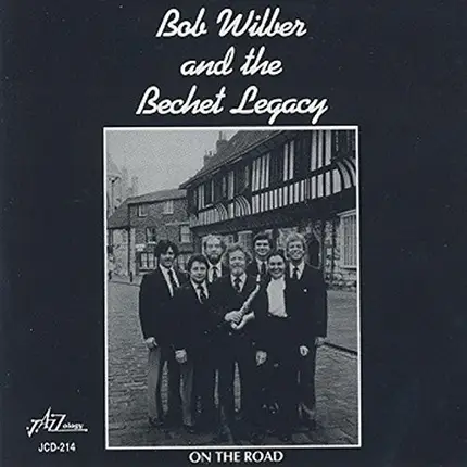 Bob Wilber And The Bechet Legacy - On The Road