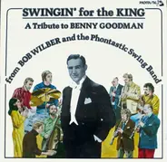 Bob Wilber And The Phontastic Swing Band - Swingin' For The King (A Tribute To Benny Goodman)