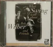 Bob Wilber And Friends - What Swing Is All About...