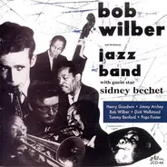 Bob Wilber And His Band With Guest Star Sidney Bechet - Bob Wilber And His Famous Jazz Band With Guest Star Sidney Bechet