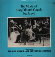 Bob Wilber Jazz Repertory Ensemble - The Music Of King Oliver's Creole Jazz Band Volume One