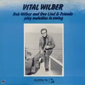 Bob Wilber - Vital Wilber (Bob Wilber And Ove Lind & Friends Play Melodies In Swing)