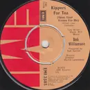 7inch Vinyl Single - Bob Williamson - Kippers For Tea (Save Your Kisses For Me) - 4-Prong Push-Out Centre