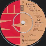 7inch Vinyl Single - Bob Williamson - Kippers For Tea (Save Your Kisses For Me) - 4-Prong Push-Out Centre