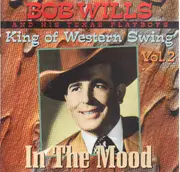 CD - Bob Wills And His Texas Playboys - King Of Western Swing Vol. 2 - In The Mood