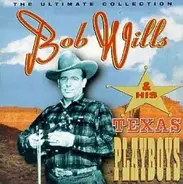 Bob Wills & His Texas Playboys - The Ultimate Collection