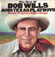 Bob Wills & His Texas Playboys - The Best Of Bob Wills & His Texas Playboys Great Original Recordings