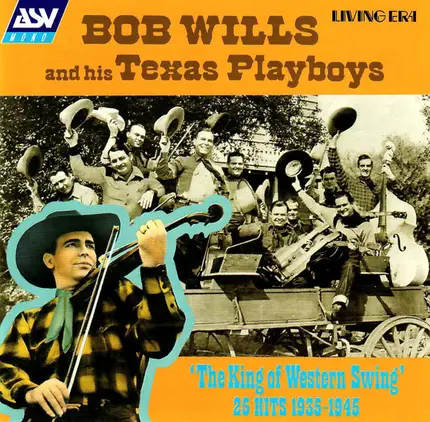 Bob Wills & His Texas Playboys - 'The King Of Western Swing' 25 Hits 1935-1945