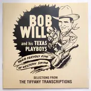CD - Bob Wills & His Texas Playboys - Your Friendly King Of Western Swing, Selection From The Tiffany Transcriptions