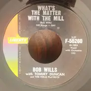 Bob Wills & Tommy Duncan And The Texas Playboys - What's The Matter With The Mill?