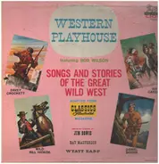 Bob Wilson , Len Stokes , Carter Farriss - Western Playhouse featuring Bob Wilson: Songs and Stories of the Great Wild West