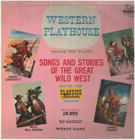 Bob Wilson - Western Playhouse featuring Bob Wilson: Songs and Stories of the Great Wild West