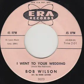 Bob Wilson - I Went To Your Wedding