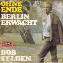7inch Vinyl Single - Bob Telden - Ohne Ende / Berlin Erwacht