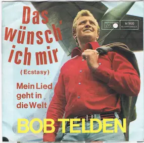 Bob Telden - Das Wünsch' Ich Mir (Ecstasy) / Mein Lied in die Welt