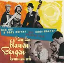 CD - Bob Und Eddy , Eddy Börner , Das Valerie Trio - Von Den Blauen Bergen Kommen Wir