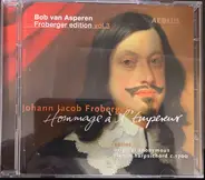 Bob van Asperen / Johann Jakob Froberger - Froberger edition Vol.3 - Hommage À l'Empereur