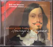 Bob van Asperen / Johann Jakob Froberger - Froberger edition Vol.3 - Hommage À l'Empereur