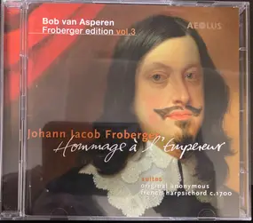 Bob van Asperen - Froberger edition Vol.3 - Hommage À l'Empereur