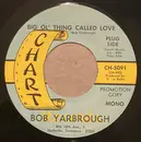 7inch Vinyl Single - Bob Yarbrough - Big Ol' Thing Called Love