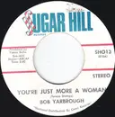 7inch Vinyl Single - Bob Yarbrough - You're Just More A Woman / In The Palm Of My Hand