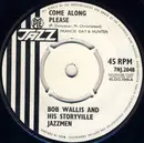 7'' - Bob Wallis And His Storyville Jazzmen - Come Along Please