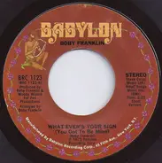 Boby Franklin - What Ever's Your Sign (You Got To Be Mine)