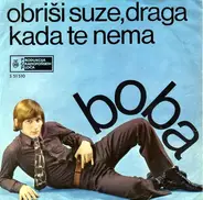 Boba Stefanović - Obriši Suze, Draga / Kada Te Nema