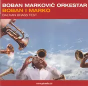 Boban Markovic Orkestar - Boban I Marko (Balkan Brass Fest)