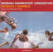 Boban Marković Orkestar - Boban I Marko (Balkan Brass Fest)