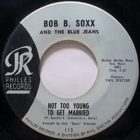 Bob B. Soxx & the Blue Jeans - Not Too Young To Get Married