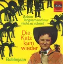 7inch Vinyl Single - Bobbejaan Schoepen - Die Katz Kam Wieder