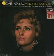 Bobbi Martin - I Love You So