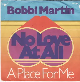 Bobbi Martin - No Love At All / A Place For Me