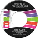 7inch Vinyl Single - Bobbi Martin - Tryin' To Get You Offa' My Mind