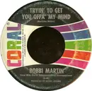7'' - Bobbi Martin - Tryin' To Get You Offa' My Mind / Just One Time