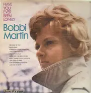 Bobbi Martin - Have You Been Lonely