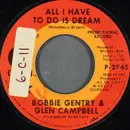 7inch Vinyl Single - Bobbie Gentry & Glen Campbell - All I Have To Do Is Dream