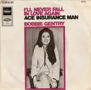 7inch Vinyl Single - Bobbie Gentry - I'll Never Fall In Love Again / Ace Insurance Man