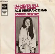 7inch Vinyl Single - Bobbie Gentry - I'll Never Fall In Love Again / Ace Insurance Man