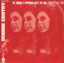 7'' - Bobbie Gentry - He Made A Woman Out Of Me