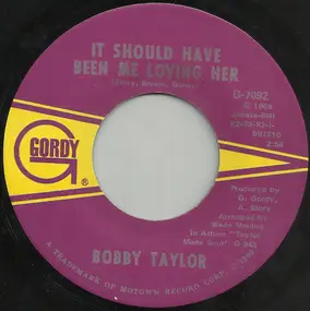 Bobby Taylor - It Should Have Been Me Loving Her / My Girl Has Gone