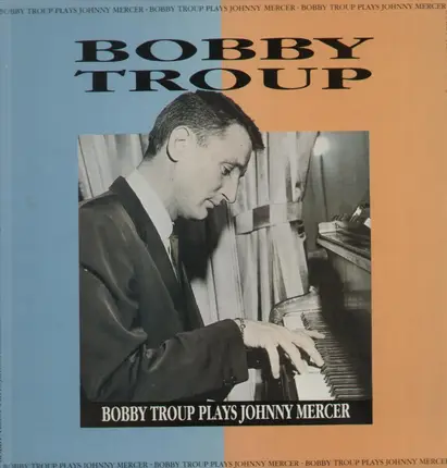 Bobby Troup - Bobby Troup Plays Johnny Mercer