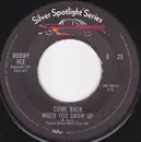 7inch Vinyl Single - Bobby Vee - Come Back When You Grow Up / Beautiful People