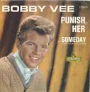 7inch Vinyl Single - Bobby Vee / Bobby Vee With The Crickets - Punish Her / Someday