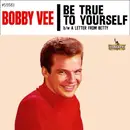 7inch Vinyl Single - Bobby Vee - Be True To Yourself / A Letter From Betty