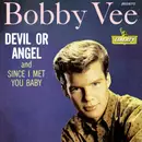 7inch Vinyl Single - Bobby Vee - Devil Or Angel