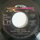7inch Vinyl Single - Bobby Vee - Come Back When You Grow Up