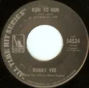 7inch Vinyl Single - Bobby Vee - Run To Him / Sharing You