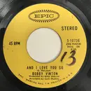 7inch Vinyl Single - Bobby Vinton - And I Love You So/She Loves Me